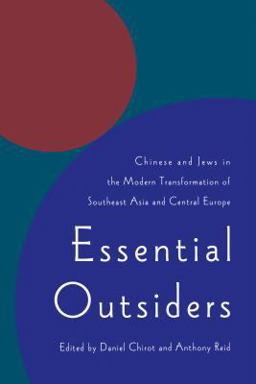 Essential Outsiders Chinese and Jews in the Modern Transformation of Southeast Asia and Central Europe  9780295976136 Front Cover
