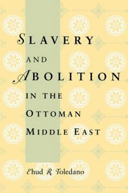 Slavery and Abolition in the Ottoman Middle East  9780295976426 Front Cover