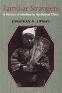 Familiar Strangers A History of Muslims in Northwest China  9780295976440 Front Cover
