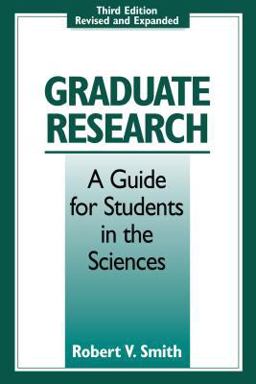Graduate Research A Guide for Students in the Sciences 3rd 9780295977058 Front Cover