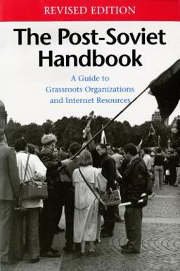 Post-Soviet Hndbk Rev Ed B A Guide to Grassroots Organizations and Internet Resources 2nd 9780295977942 Front Cover