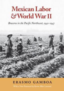 Mexican Labor and World War II Braceros in the Pacific Northwest, 1942-1947  9780295978499 Front Cover