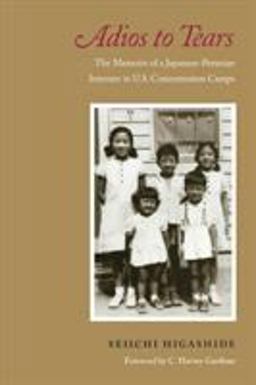 Adios to Tears The Memoirs of a Japanese-Peruvian Internee in U. S. Concentration Camps  9780295979144 Front Cover