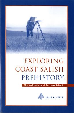 Exploring Coast Salish Prehistory The Archaeology of San Juan Island  9780295979571 Front Cover