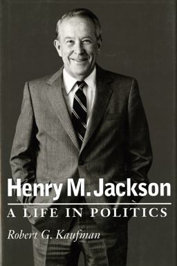 Henry M. Jackson A Life in Politics  9780295979625 Front Cover