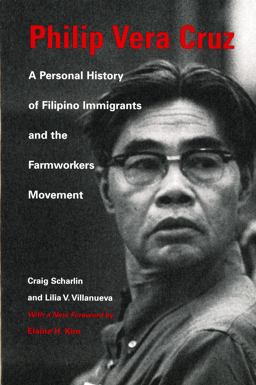 Philip Vera Cruz A Personal History of Filipino Immigrants and the Farmworkers Movement 3rd 9780295979847 Front Cover