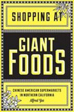 Shopping at Giant Foods Chinese American Supermarkets in Northern California  9780295983042 Front Cover