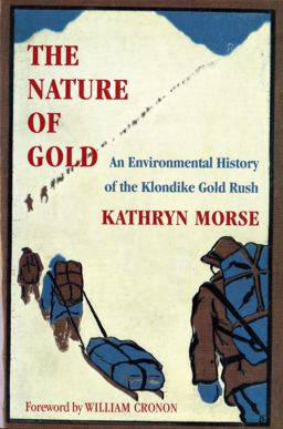 Nature of Gold An Environmental History of the Klondike Gold Rush  9780295983295 Front Cover