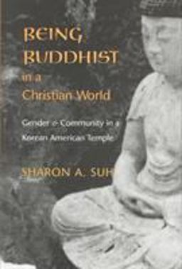 Being Buddhist in a Christian World Gender and Community in a Korean American Temple  9780295983783 Front Cover