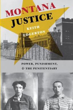 Montana Justice Power, Punishment, and the Penitentiary  9780295984438 Front Cover