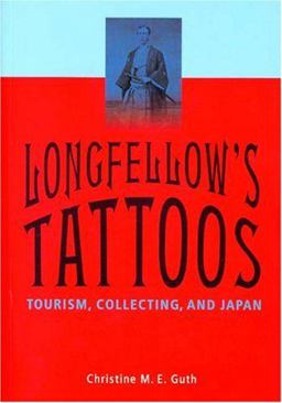 Longfellow's Tattoos Tourism, Collecting, and Japan  9780295984568 Front Cover