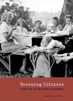 Becoming Citizens Family Life and the Politics of Disability  9780295985190 Front Cover
