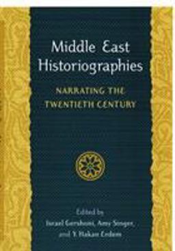 Middle East Historiographies Narrating the Twentieth Century  9780295986043 Front Cover