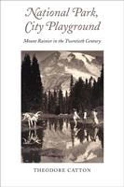National Park, City Playground Mount Rainier in the Twentieth Century  9780295986432 Front Cover