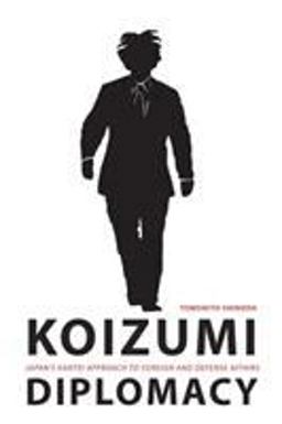 Koizumi Diplomacy Japan's Kantei Approach to Foreign and Defense Affairs  9780295986999 Front Cover