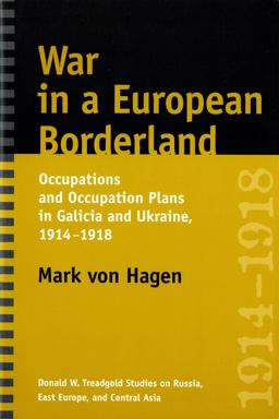 War in a European Borderland Occupations and Occupation Plans in Galicia and Ukraine, 1914-1918  9780295987538 Front Cover