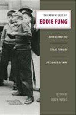 Adventures of Eddie Fung Chinatown Kid, Texas Cowboy, Prisoner of War  9780295987545 Front Cover