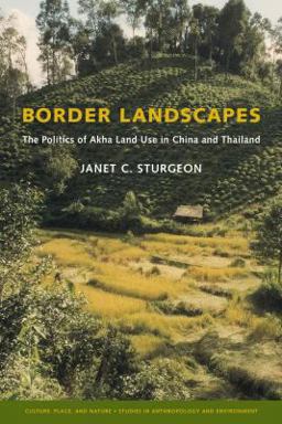 Border Landscapes The Politics of Akha Land Use in China and Thailand  9780295987637 Front Cover