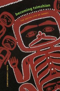 Becoming Tsimshian The Social Life of Names  9780295988078 Front Cover