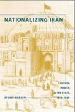 Nationalizing Iran Culture, Power, and the State, 1870-1940  9780295988207 Front Cover
