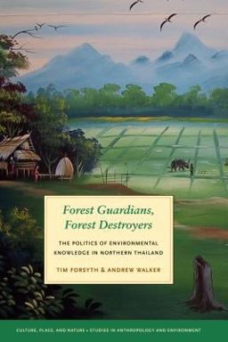 Forest Guardians, Forest Destroyers The Politics of Environmental Knowledge in Northern Thailand  9780295988221 Front Cover