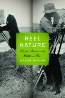 Reel Nature America's Romance with Wildlife on Film 2nd 9780295988863 Front Cover