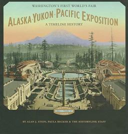 Alaska-Yukon-Pacific Exposition, Washington's First World's Fair A Timeline History  9780295989266 Front Cover