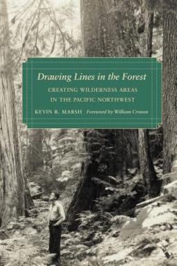 Drawing Lines in the Forest Creating Wilderness Areas in the Pacific Northwest  9780295990118 Front Cover