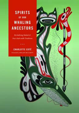 Spirits of Our Whaling Ancestors Revitalizing Makah and Nuu-Chah-nulth Traditions  9780295990460 Front Cover