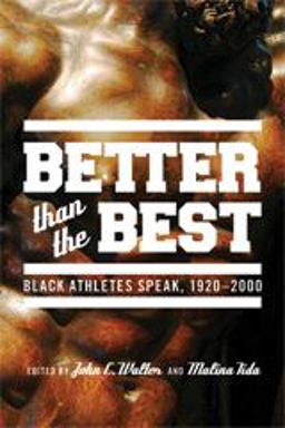 Better Than the Best Black Athletes Speak, 1920-2007  9780295990538 Front Cover
