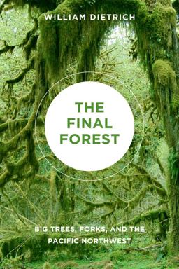 Final Forest Big Trees, Forks, and the Pacific Northwest  9780295990620 Front Cover