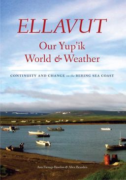 Ellavut / Our Yup'ik World and Weather Continuity and Change on the Bering Sea Coast  9780295991610 Front Cover