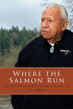 Where the Salmon Run The Life and Legacy of Billy Frank Jr  9780295991788 Front Cover