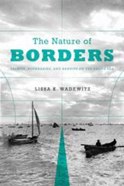 Nature of Borders Salmon, Boundaries, and Bandits on the Salish Sea  9780295991825 Front Cover