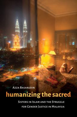 Humanizing the Sacred Sisters in Islam and the Struggle for Gender Justice in Malaysia  9780295995328 Front Cover