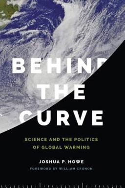Behind the Curve Science and the Politics of Global Warming  9780295995601 Front Cover