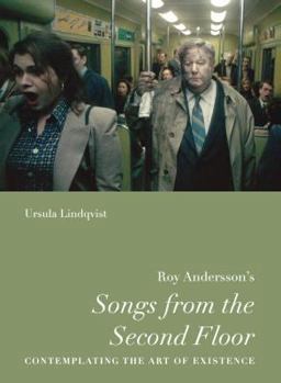 Roy Andersson's Songs from the Second Floor Contemplating the Art of Existence  9780295998251 Front Cover