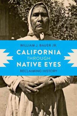California Through Native Eyes Reclaiming History  9780295998350 Front Cover