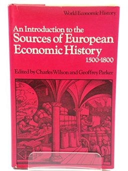 An Introduction to the Sources of European Economic History, 1500-1800