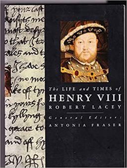The Life and Times of Henry VIII