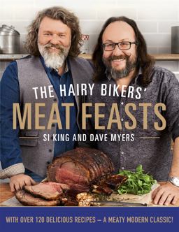 Hairy Bikers' Meat Feasts With over 120 Delicious Recipes - a Meaty Modern Classic  9780297867371 Front Cover