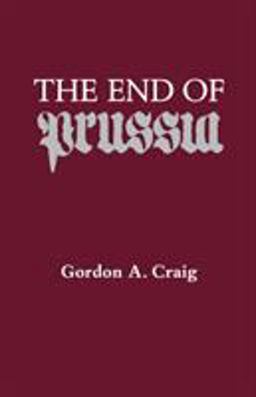 The End of Prussia The End of Prussia