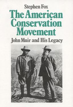 The American Conservation Movement John Muir and His Legacy  9780299106348 Front Cover