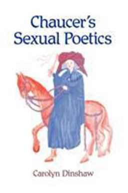 Chaucer's Sexual Poetics  9780299122744 Front Cover