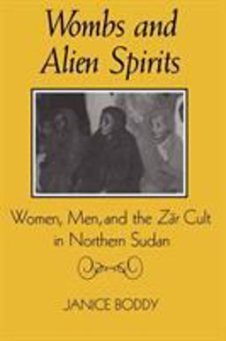 Wombs and Alien Spirits Women, Men, and the ZaÌ„r Cult in Northern Sudan  9780299123147 Front Cover