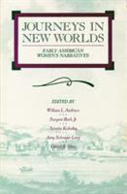 Journeys in New Worlds Early American Women's Narratives  9780299125844 Front Cover