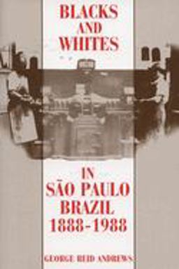 Blacks and Whites in Sao Paulo, Brazil, 1888-1988  9780299131043 Front Cover