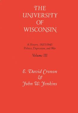 Tne University of Wisconsin V. 3; Politics, Depression and War, 1925-45