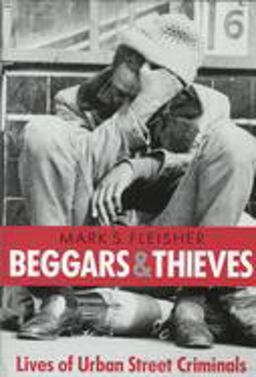 Beggars and Thieves Lives of Urban Street Criminals  9780299147747 Front Cover