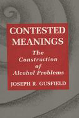 Contested Meanings The Construction of Alcohol Problems  9780299149345 Front Cover